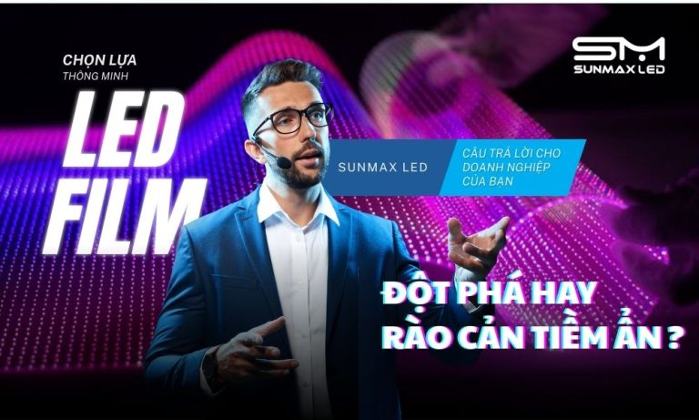 LED Film – Bước Tiến Công Nghệ Hay Rào Cản Tiềm Ẩn?