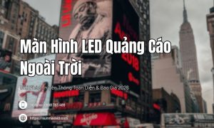 Màn Hình LED Quảng Cáo Ngoài Trời
