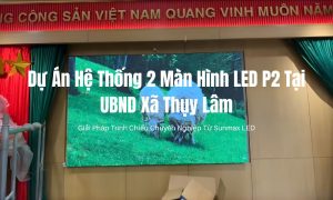 Dự Án Hệ Thống 2 Màn Hình LED P2 Tại UBND Xã Thụy Lâm