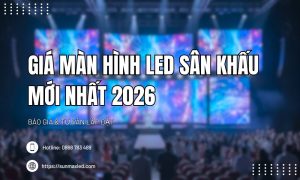 GIÁ MÀN HÌNH LED SÂN KHẤU MỚI NHẤT 2026 | BÁO GIÁ & TƯ VẤN LẮP ĐẶT