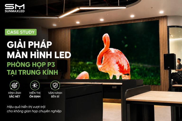 Case Study: Giải Pháp Màn Hình LED Phòng Họp P3 Tại Trung Kính