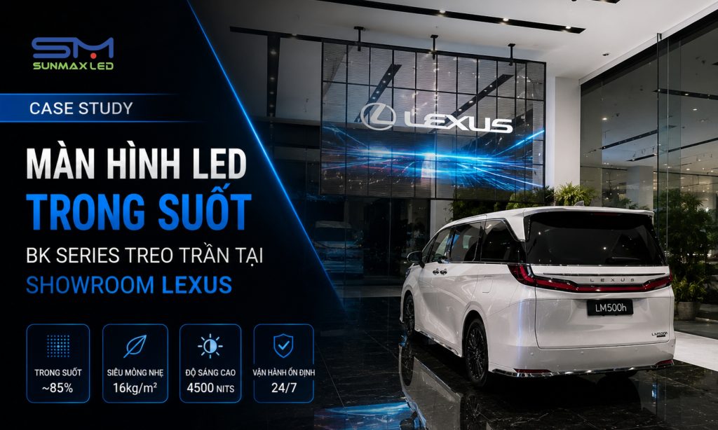 Màn Hình LED Trong Suốt BK Series Treo Trần Tại Showroom Lexus