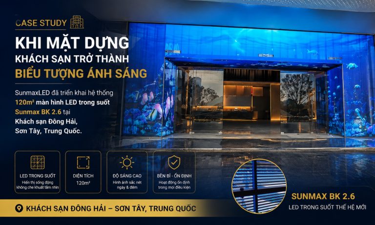 SunmaxLED đã triển khai hệ thống 120m² màn hình LED trong suốt Sunmax BK 2.6 tại Khách sạn Đông Hải, Sơn Tây, Trung Quốc.