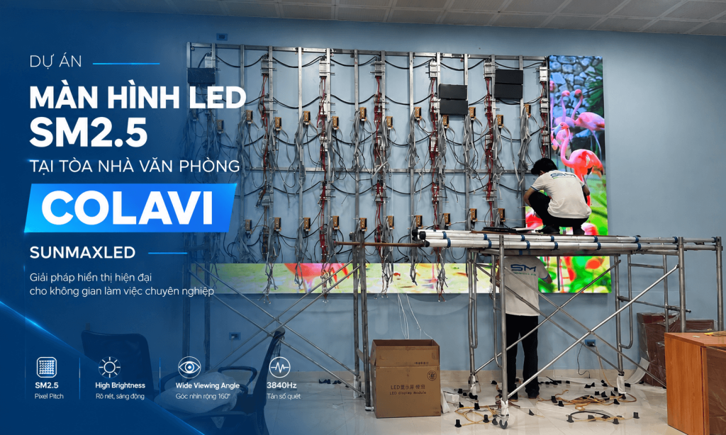 Dự Án Màn Hình LED SM2.5 Tại Tòa Nhà Văn Phòng COLAVI