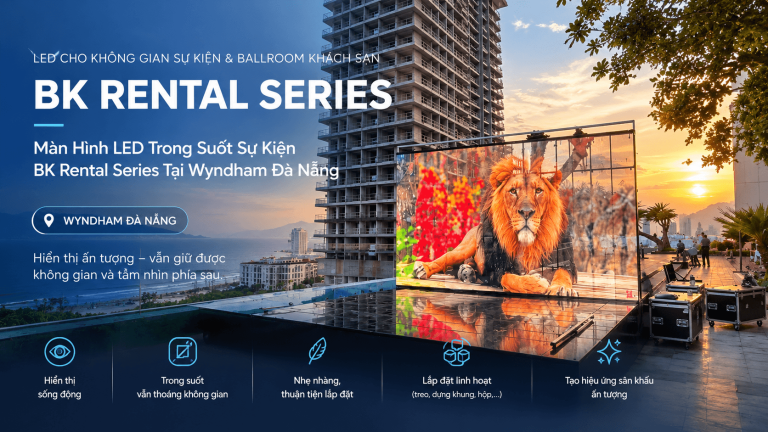 Màn Hình LED Trong Suốt Sự Kiện BK Rental Series Tại Wyndham Đà Nẵng