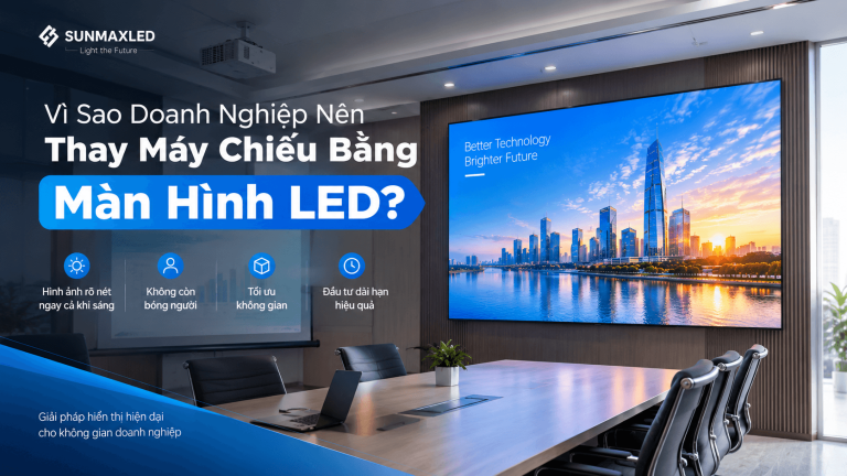 Vì Sao Doanh Nghiệp Nên Thay Máy Chiếu Bằng Màn Hình LED?